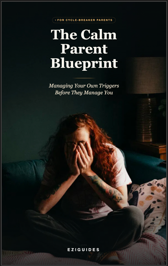 The Calm Parent Blueprint: Managing Your Own Triggers Before They Manage You