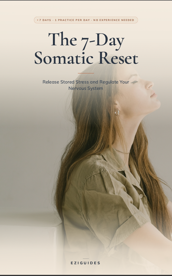 The 7-Day Somatic Reset: Release Stored Stress and Regulate Your Nervous System