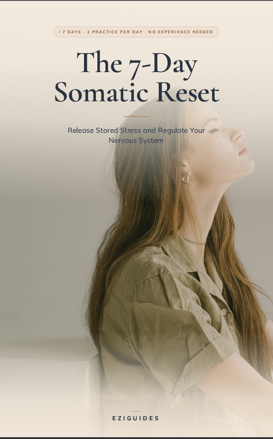 The 7-Day Somatic Reset: Release Stored Stress and Regulate Your Nervous System